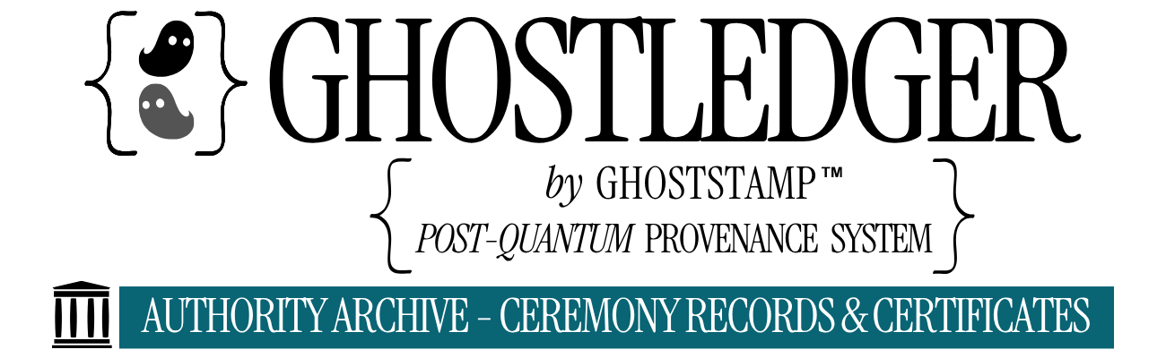 GhostLedger by Ghoststamp Post-Quantum Provenance System — Authority Archive, Ceremony Records and Certificates